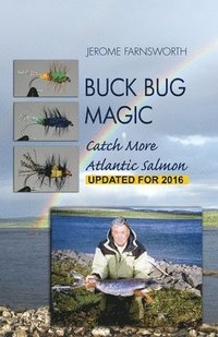 bokomslag Buck Bug Magic: Catch More Atlantic Salmon