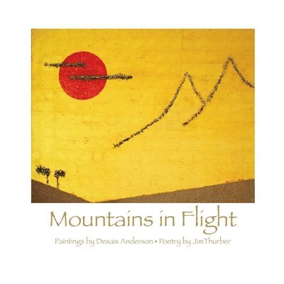 Jim Thurber, DeSaix Anderson - Mountains in Flight, Häftad. Tillgänglighet: Lägg i varukorg