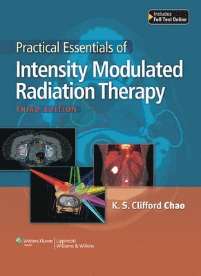 K.S. Clifford Chao - Practical Essentials of Intensity Modulated Radiation Therapy, Inbunden