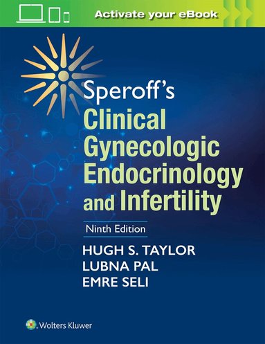 Hugh S Taylor, Lubna Pal, Emre Seli - Speroff's Clinical Gynecologic Endocrinology and Infertility, Inbunden