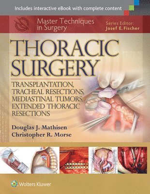 Master Techniques in Surgery: Thoracic Surgery: Transplantation, Tracheal Resections, Mediastinal Tumors, Extended Thoracic Resections 1