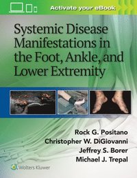 bokomslag Systemic Disease Manifestations in the Foot, Ankle, and Lower Extremity