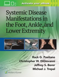 bokomslag Systemic Disease Manifestations in the Foot, Ankle, and Lower Extremity