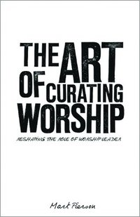 bokomslag The Art of Curating Worship