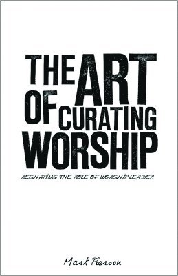 The Art of Curating Worship 1