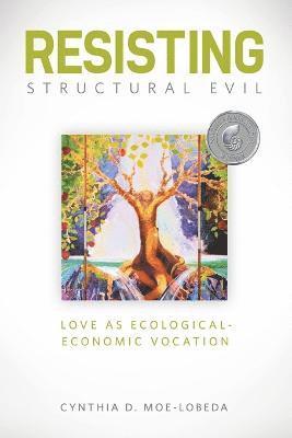 Cynthia D. Moe-Lobeda, Cynthia D. Moe-Lobeda - Resisting Structural Evil, Häftad