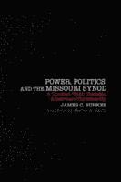 bokomslag Power, Politics, and the Missouri Synod