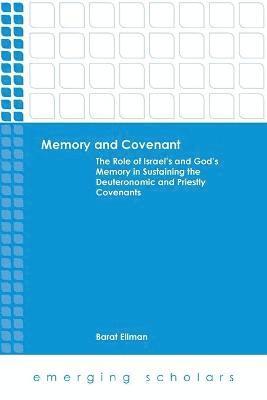 Memory and Covenant:The Role of Israel's and God's Memory in Sustaining the Deuteronomic and Priestly Covenants 1