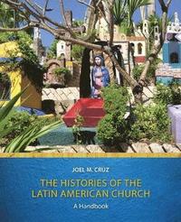 bokomslag The Histories of the Latin American Church