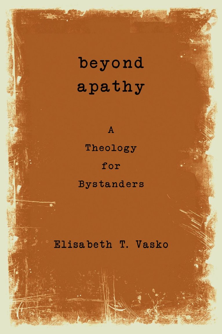 Elisabeth T. Vasko, Elisabeth T Vasko - Beyond Apathy, Häftad