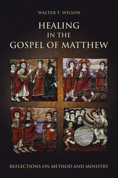 Walter T. Wilson - Healing in the Gospel of Matthew, Häftad