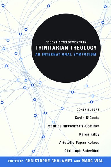 Marc Vial, Christophe Chalamet, Marc Vial - Recent Developments in Trinitarian Theology, Häftad