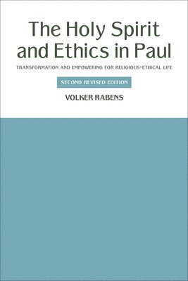 bokomslag The Holy Spirit and Ethics in Paul: Transformation and Empowering for Religious-Ethical Life, Second Revised Edition