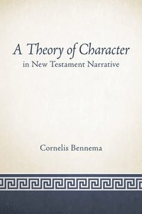 bokomslag A Theory of Character in New Testament Narrative