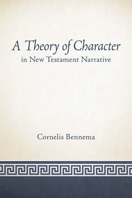 A Theory of Character in New Testament Narrative 1