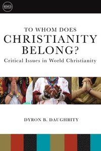 bokomslag To Whom Does Christianity Belong?