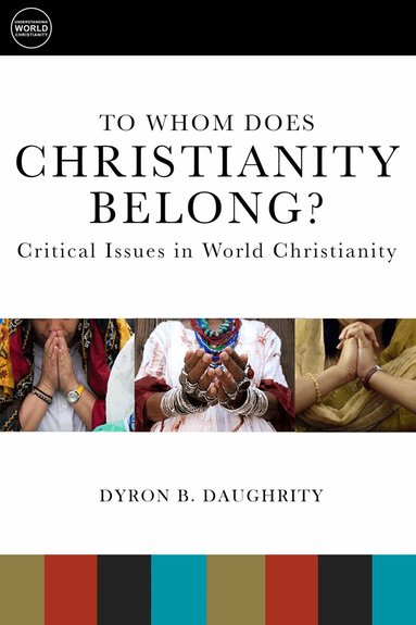 Dyron B. Daughrity - To Whom Does Christianity Belong?, Häftad