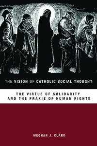 bokomslag The Vision of Catholic Social Thought