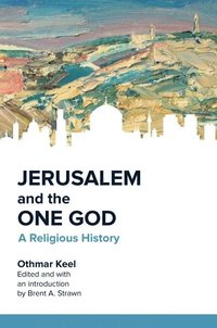 bokomslag Jerusalem and the One God