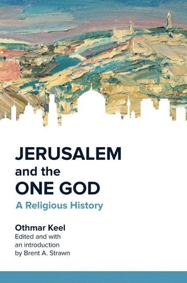 bokomslag Jerusalem and the One God