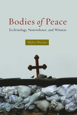 Myles Werntz - Bodies of Peace, Häftad