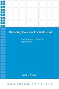 bokomslag Threshing Floors in Ancient Israel:Their Ritual and Symbolic Significance