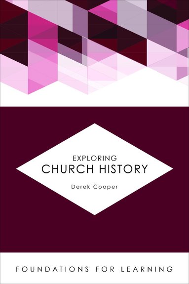 Derek Cooper - Exploring Church History, Häftad