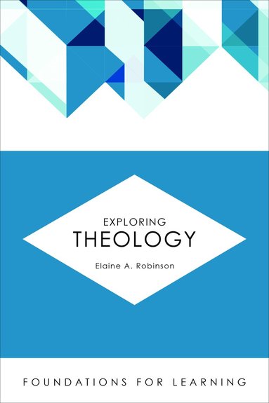 Elaine A. Robinson - Exploring Theology, Häftad
