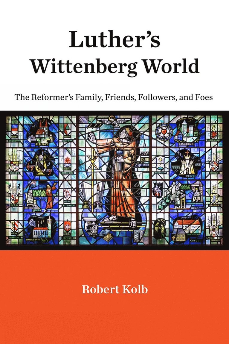 Robert Kolb - Luther's Wittenberg World, Inbunden