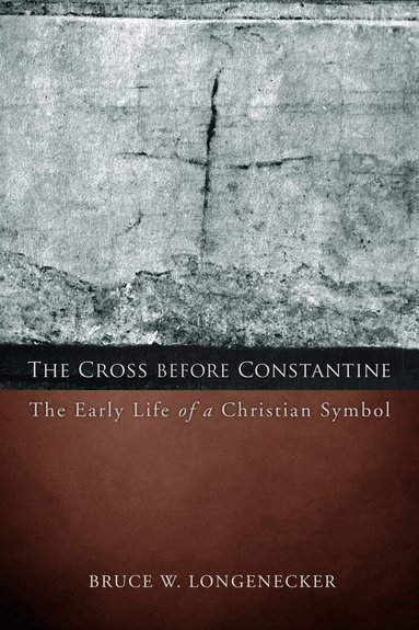 Bruce W. Longenecker - Cross before Constantine, Häftad