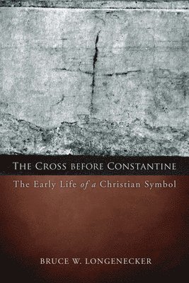 Bruce W. Longenecker, Bruce W Longenecker - Cross before Constantine, Häftad