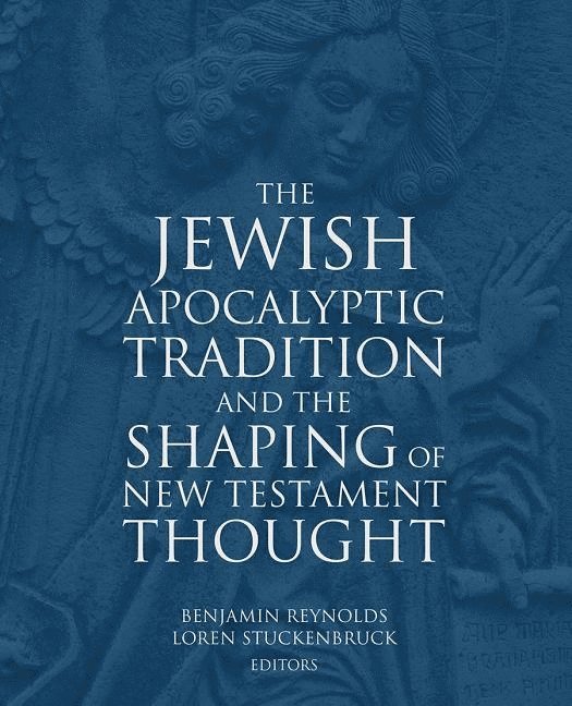 The Jewish Apocalyptic Tradition and the Shaping of the New Testament Thought 1