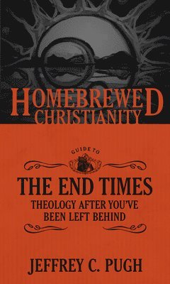 The Homebrewed Christianity Guide to the End Times 1