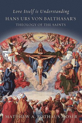 Matthew A. Rothaus Mose, Matthew A. Rothaus Moser, Matthew A Rothaus Moser - Love Itself is Understanding, Inbunden