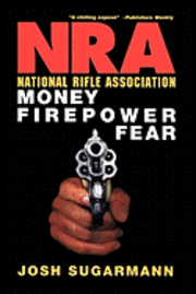 bokomslag National Rifle Association: Money, Firepower & Fear