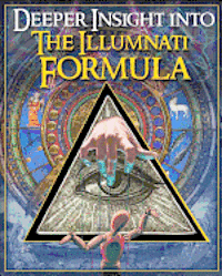 bokomslag Deeper Insight Into The Illuminati Formula