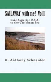 bokomslag SAILAWAY with me ! Vol 1: Lake Superior U.S.A. to the Caribbean Sea