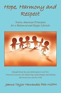 bokomslag Hope, Harmony and Respect: Native American Principles for a Balanced and Happy Life