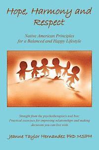 Jeanne Taylor Hernandez Phd Msph - Hope, Harmony and Respect: Native American Principles for a Balanced and Happy Life, Häftad