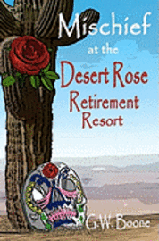 Mischief at the Desert Rose Retirement Resort 1