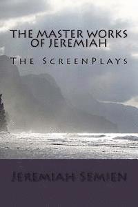 bokomslag The Master Works of Jeremiah: The ScreenPlays