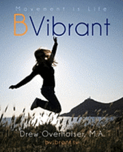 bokomslag BVibrant: Learn 21 simple movements that keep you feeling fabulous for your entire life