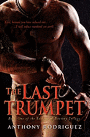 The Last Trumpet: Book One of the Tablets of Destiny Trilogy 1