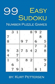 bokomslag 99 Easy Sudoku Number Puzzle Games: Fun for all Sudoku, puzzle, and game lovers! If you enjoy easy sudoku puzzles, you will enjoy this easy sudoku num