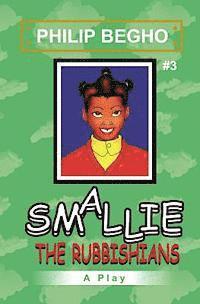 Philip Begho - Smallie 3: The Rubbishians: Smallie Play Series, Häftad