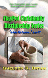 ClayPot Christianity Discipleship Series: We Have This Treasure 1