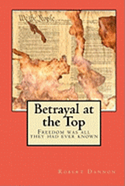 Betrayal at the Top: Freedom was all they had ever known 1