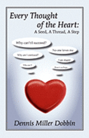 Dennis Miller Dobbin, Karen Heckler - Every Thought of the Heart: A Seed, A Thread, A Step, Häftad