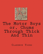 The Motor Boys or, Chums Through Thick And Thin 1