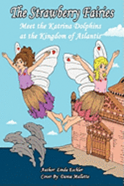 bokomslag The Strawberry Fairies Meet The Katrina Dolphins at the Kingdom of Atlantis